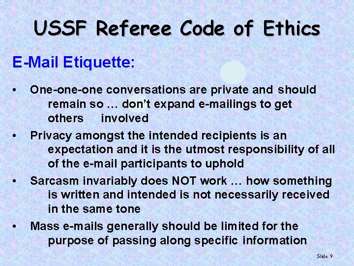 USSF Referee Code of Ethics E-Mail Etiquette: • • One-one conversations are private and