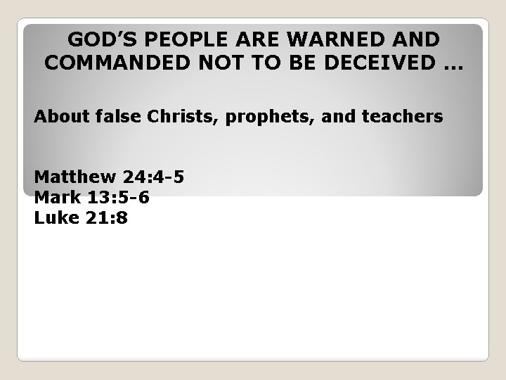 GOD’S PEOPLE ARE WARNED AND COMMANDED NOT TO BE DECEIVED … About false Christs,