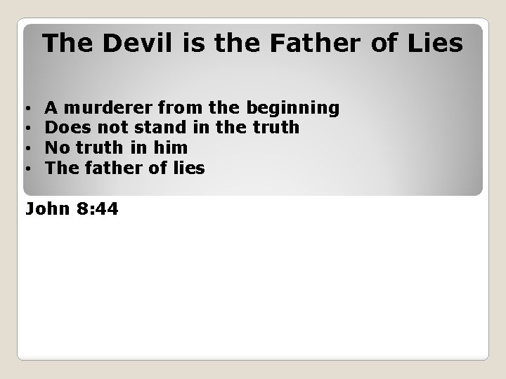 The Devil is the Father of Lies • • A murderer from the beginning