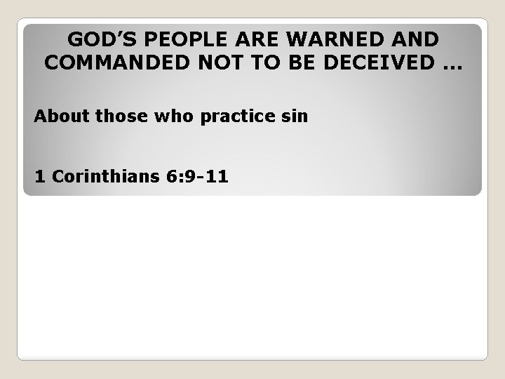 GOD’S PEOPLE ARE WARNED AND COMMANDED NOT TO BE DECEIVED … About those who