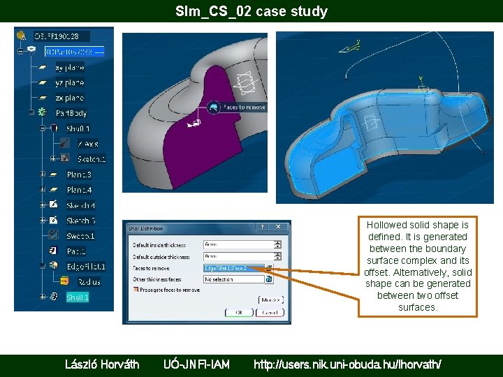 Slm_CS_02 case study Hollowed solid shape is defined. It is generated between the boundary