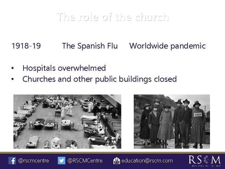 The role of the church 1918 -19 The Spanish Flu Worldwide pandemic • Hospitals
