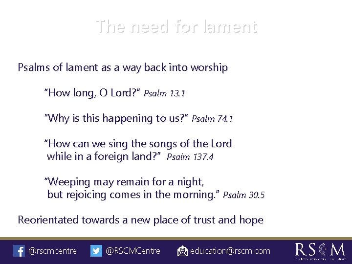 The need for lament Psalms of lament as a way back into worship “How