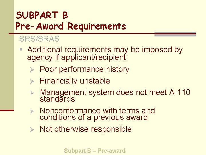 SUBPART B Pre-Award Requirements SRS/SRAS § Additional requirements may be imposed by agency if