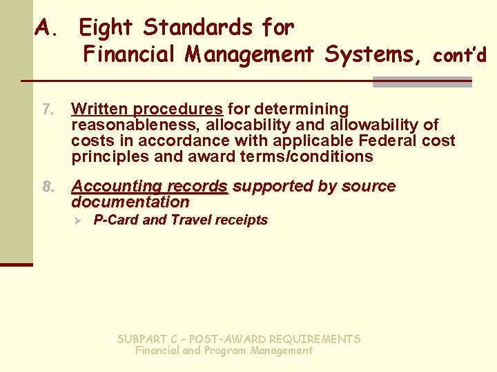 A. Eight Standards for Financial Management Systems, cont’d 7. Written procedures for determining reasonableness,