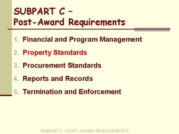 SUBPART C – Post-Award Requirements 1. Financial and Program Management 2. Property Standards 3.