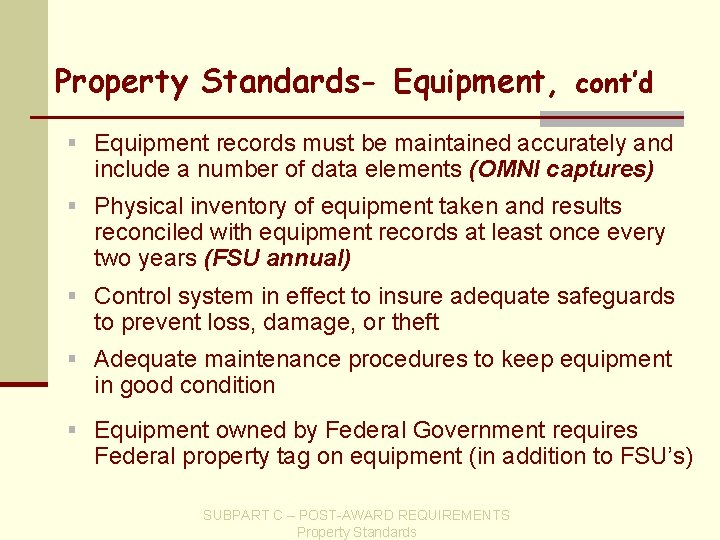 Property Standards- Equipment, cont’d § Equipment records must be maintained accurately and include a