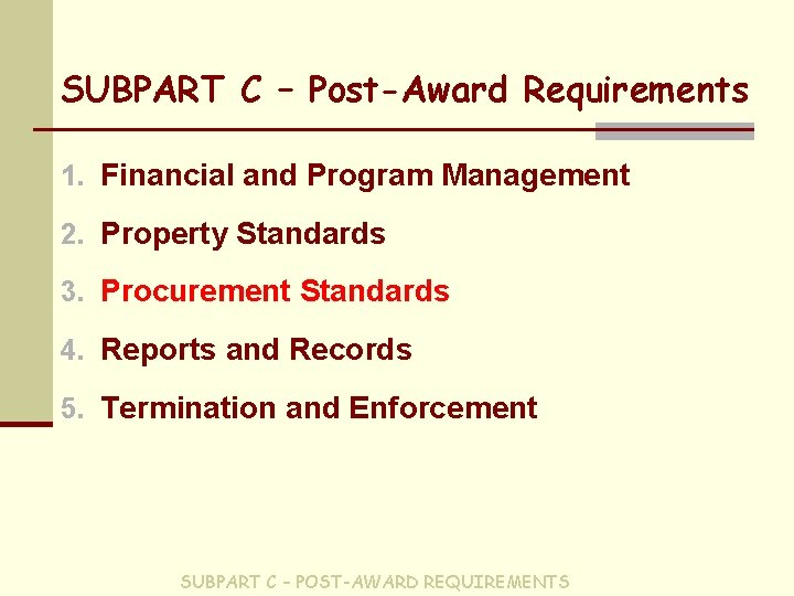 SUBPART C – Post-Award Requirements 1. Financial and Program Management 2. Property Standards 3.
