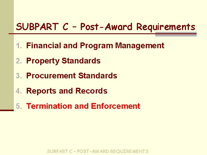 SUBPART C – Post-Award Requirements 1. Financial and Program Management 2. Property Standards 3.