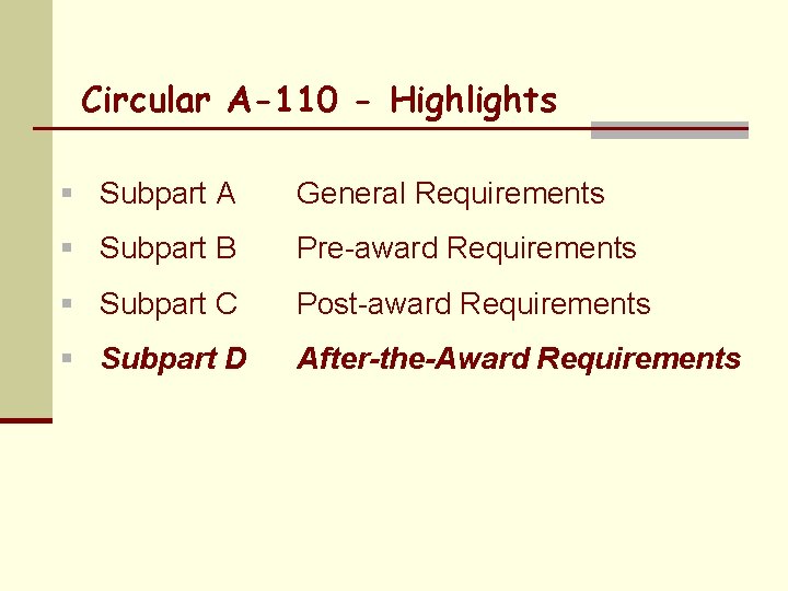 Circular A-110 - Highlights § Subpart A General Requirements § Subpart B Pre-award Requirements