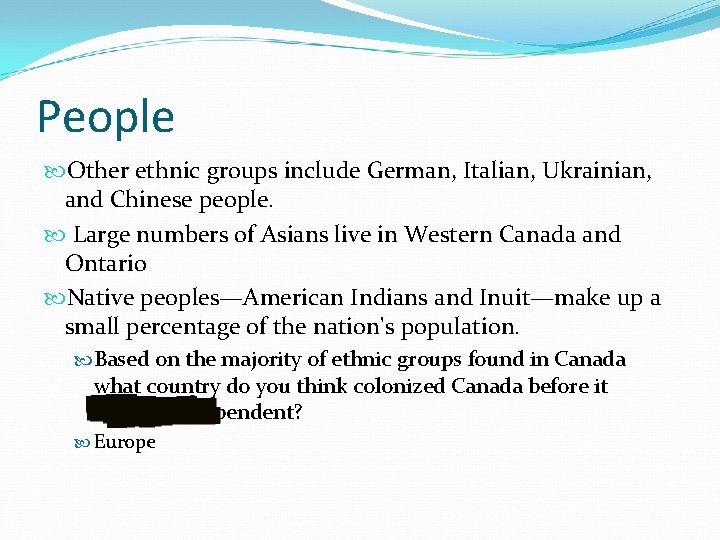 People Other ethnic groups include German, Italian, Ukrainian, and Chinese people. Large numbers of