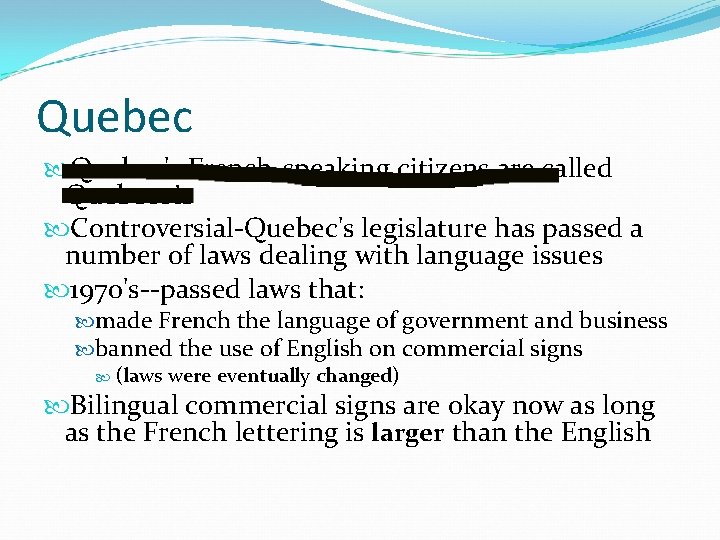 Quebec's French-speaking citizens are called Quebecois Controversial-Quebec's legislature has passed a number of laws