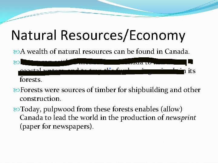 Natural Resources/Economy A wealth of natural resources can be found in Canada. European settlers