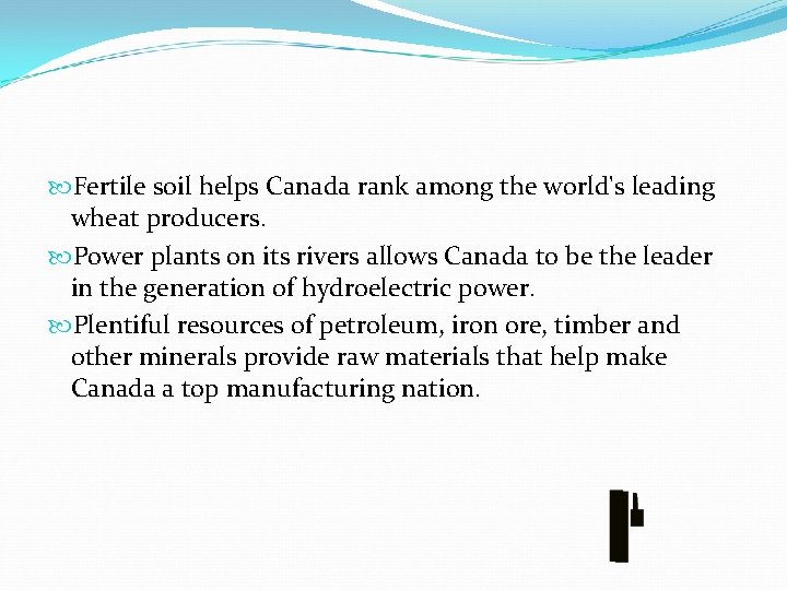  Fertile soil helps Canada rank among the world's leading wheat producers. Power plants