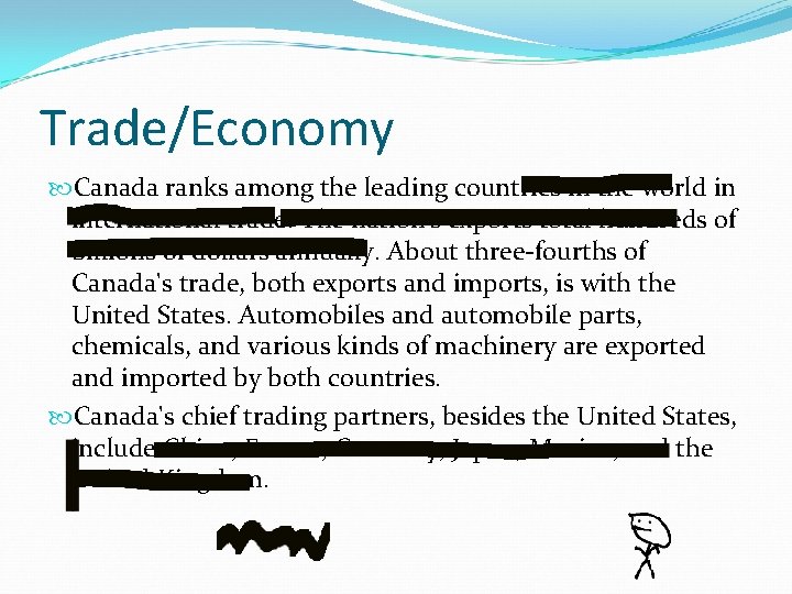 Trade/Economy Canada ranks among the leading countries in the world in international trade. The