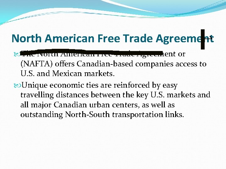 North American Free Trade Agreement The North American Free Trade Agreement or (NAFTA) offers