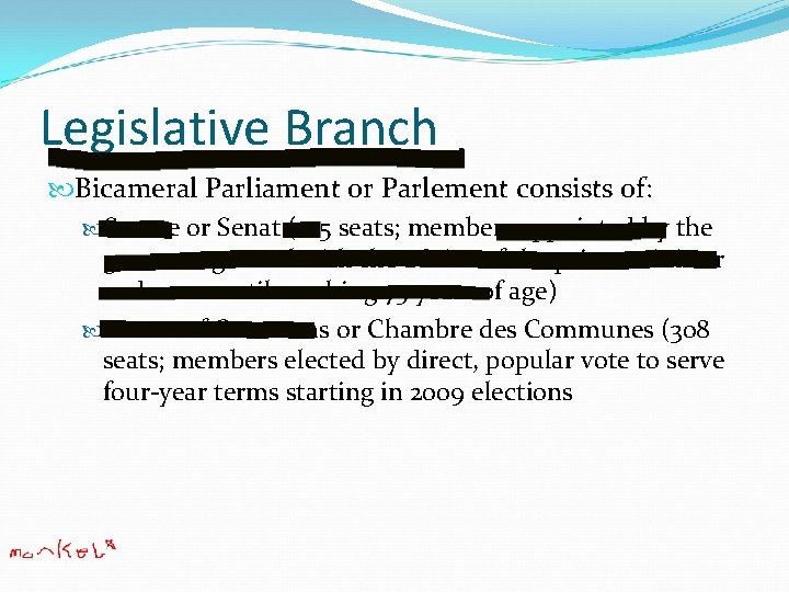 Legislative Branch Bicameral Parliament or Parlement consists of: Senate or Senat (105 seats; members