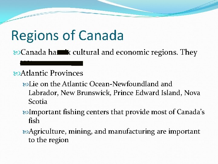 Regions of Canada has six cultural and economic regions. They are: Atlantic Provinces Lie