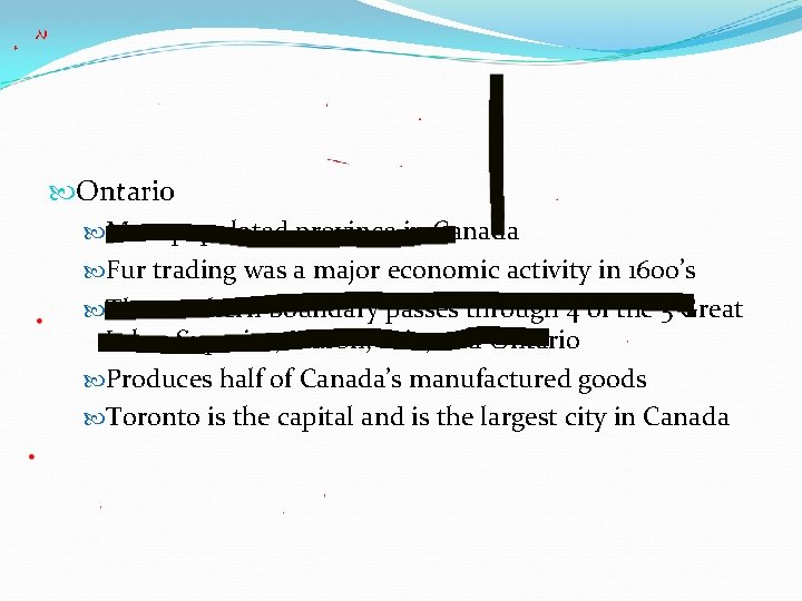  Ontario Most populated province in Canada Fur trading was a major economic activity