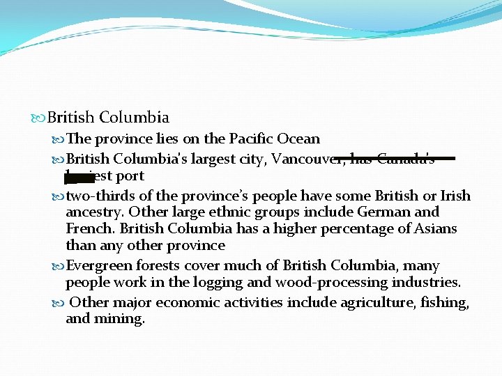  British Columbia The province lies on the Pacific Ocean British Columbia's largest city,