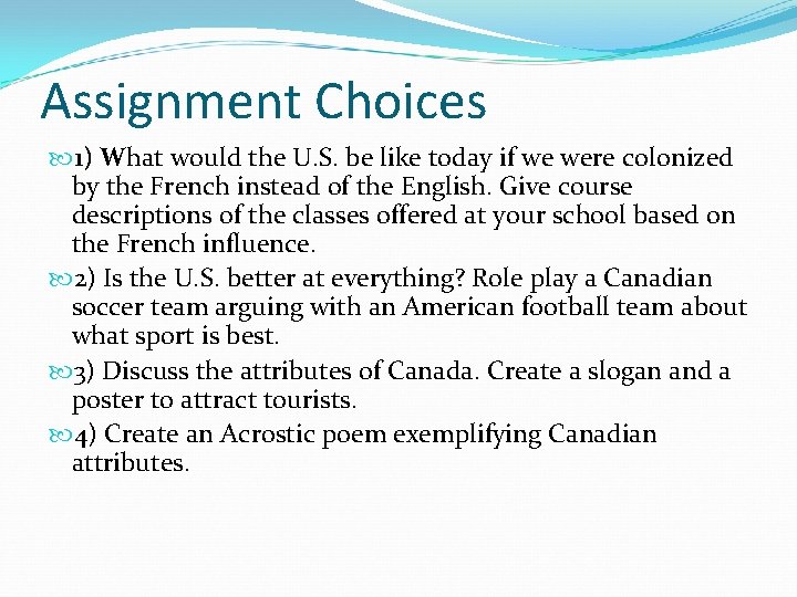 Assignment Choices 1) What would the U. S. be like today if we were