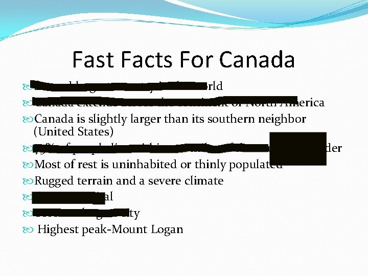 Fast Facts For Canada Second largest country in the world Canada extends across the