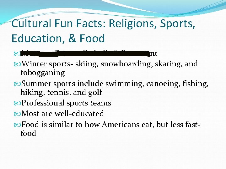 Cultural Fun Facts: Religions, Sports, Education, & Food Most are Roman Catholic & Protestant