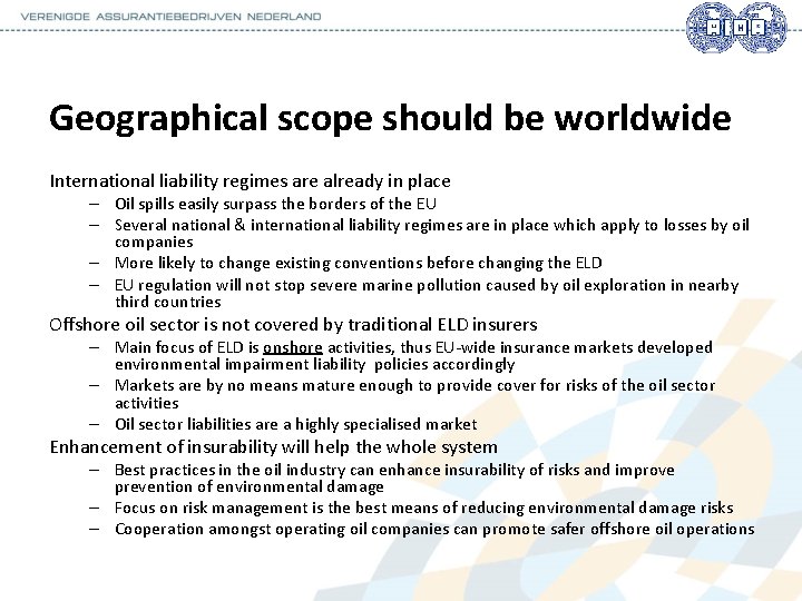 Geographical scope should be worldwide International liability regimes are already in place – Oil