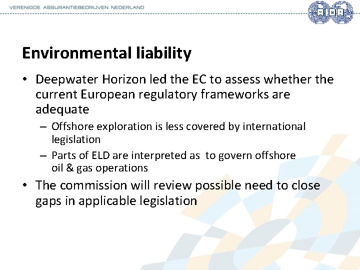 Environmental liability • Deepwater Horizon led the EC to assess whether the current European