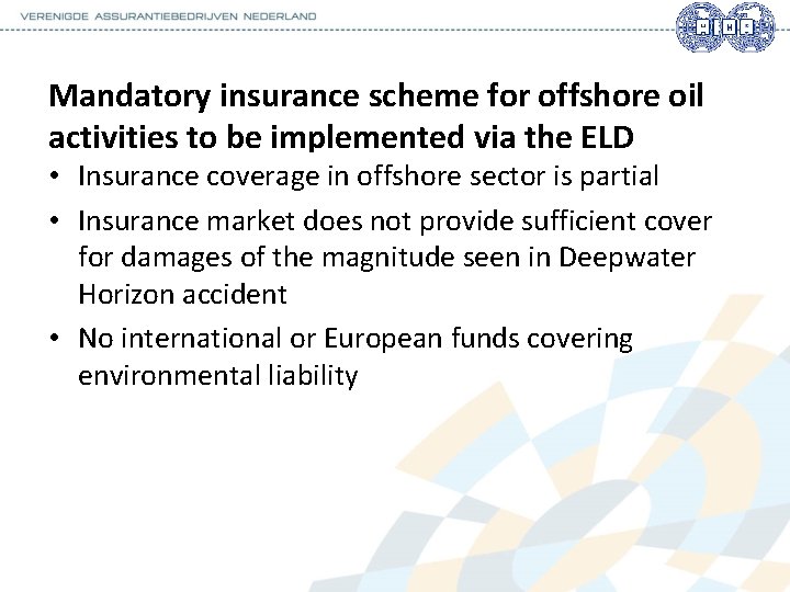 Mandatory insurance scheme for offshore oil activities to be implemented via the ELD •