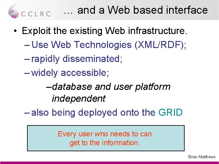 … and a Web based interface • Exploit the existing Web infrastructure. – Use
