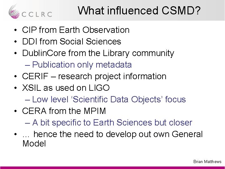 What influenced CSMD? • CIP from Earth Observation • DDI from Social Sciences •