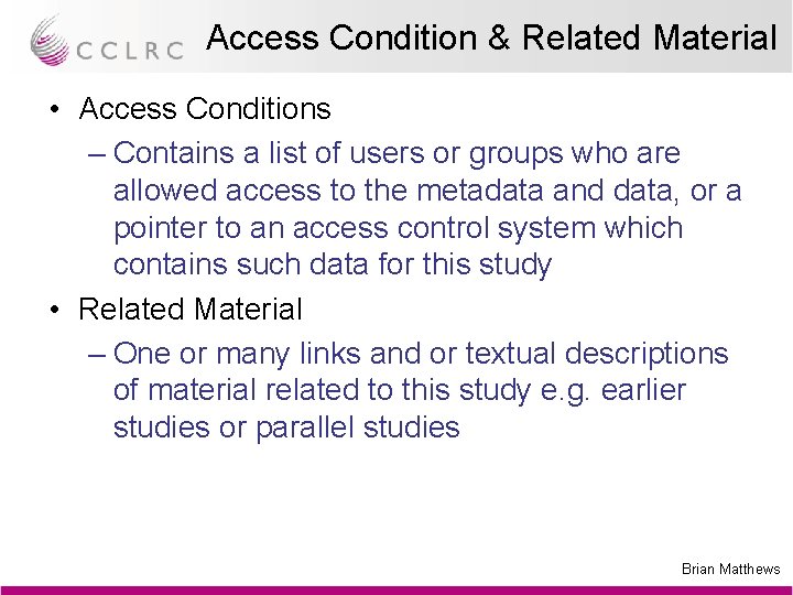 Access Condition & Related Material • Access Conditions – Contains a list of users