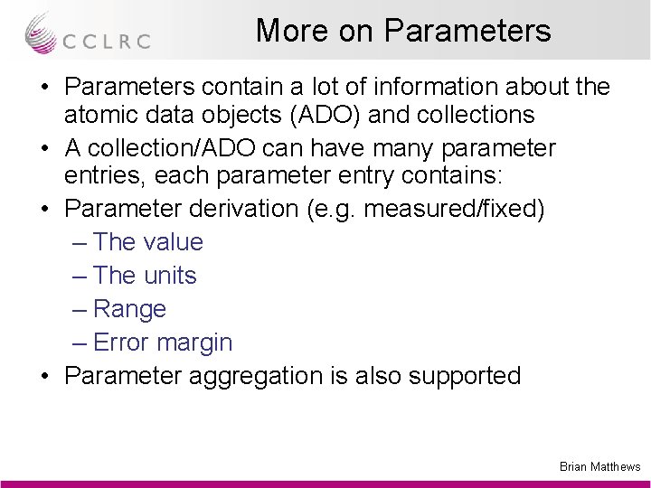 More on Parameters • Parameters contain a lot of information about the atomic data