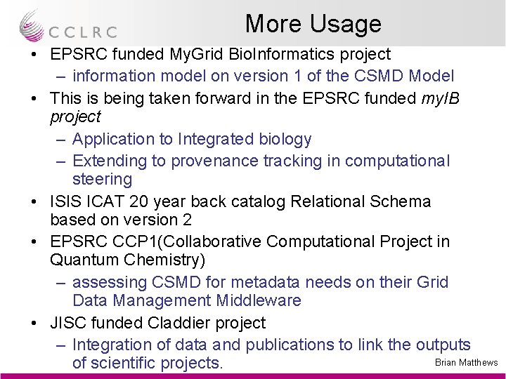 More Usage • EPSRC funded My. Grid Bio. Informatics project – information model on