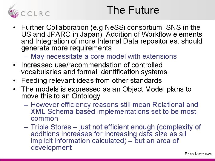 The Future • Further Collaboration (e. g Ne. SSi consortium; SNS in the US