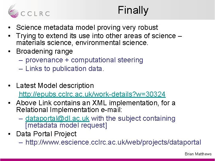 Finally • Science metadata model proving very robust • Trying to extend its use