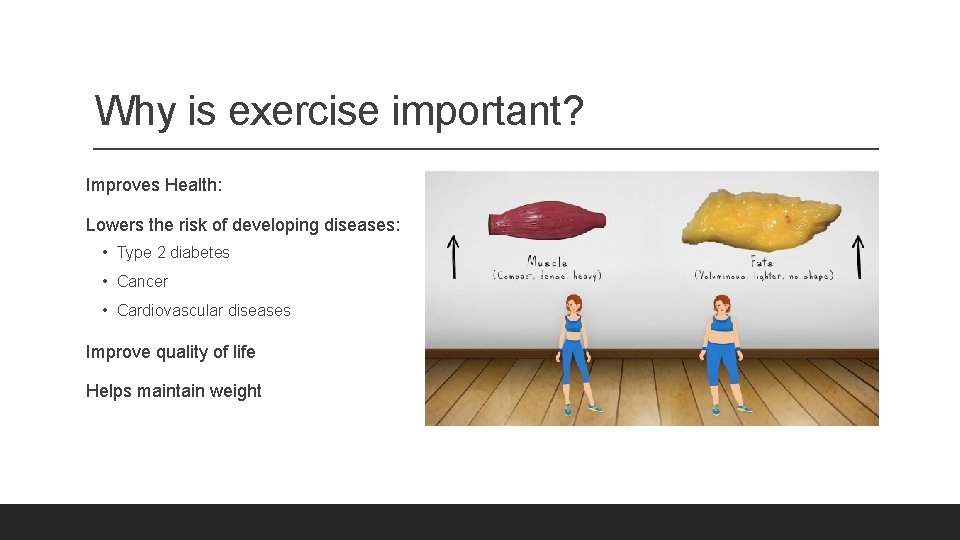 Why is exercise important? Improves Health: Lowers the risk of developing diseases: • Type