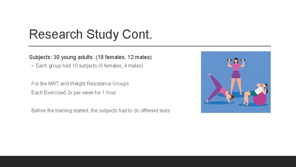 Research Study Cont. Subjects: 30 young adults (18 females, 12 males) ◦ Each group