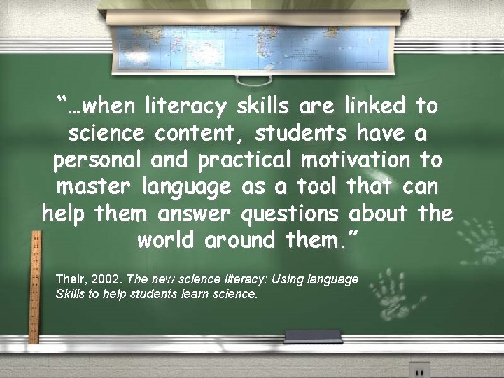 “…when literacy skills are linked to science content, students have a personal and practical