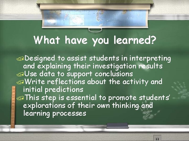 What have you learned? /Designed to assist students in interpreting and explaining their investigation