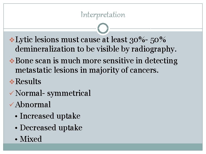 Interpretation v. Lytic lesions must cause at least 30%- 50% demineralization to be visible