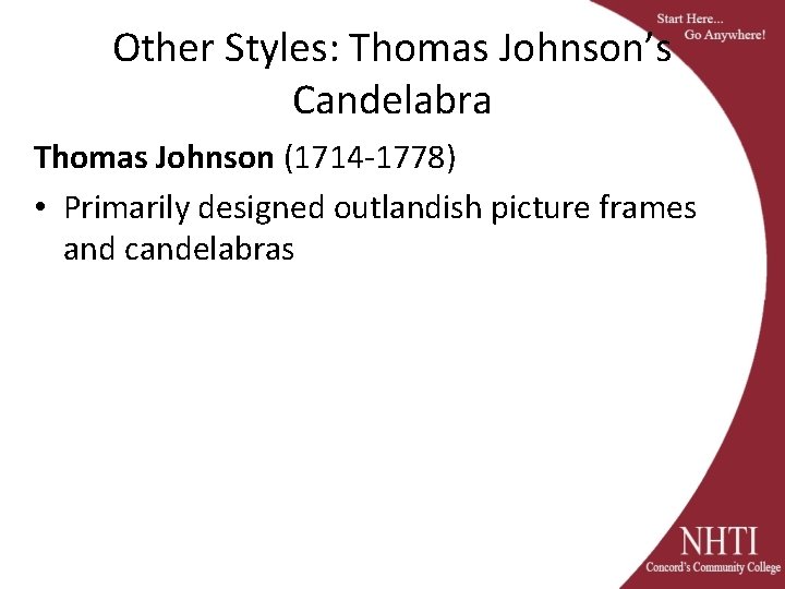 Other Styles: Thomas Johnson’s Candelabra Thomas Johnson (1714 -1778) • Primarily designed outlandish picture