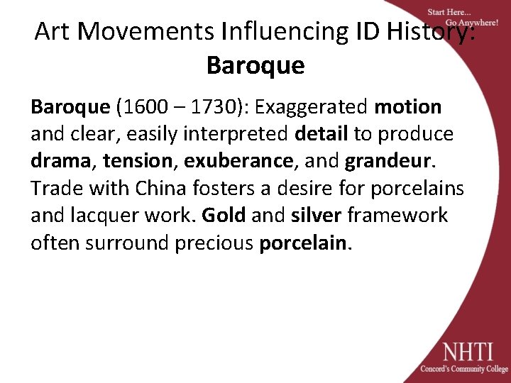 Art Movements Influencing ID History: Baroque (1600 – 1730): Exaggerated motion and clear, easily