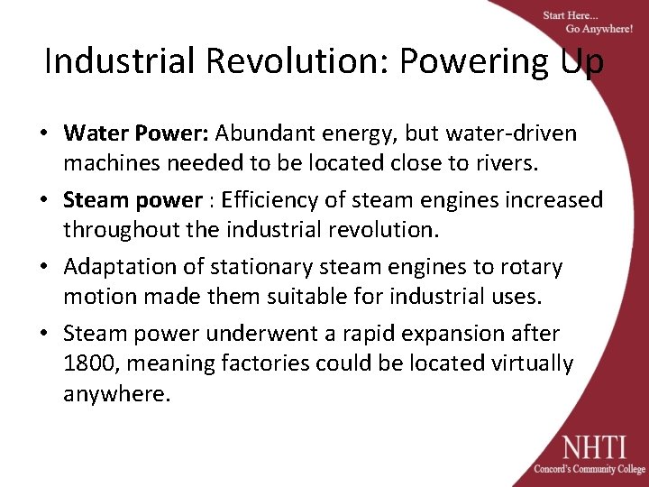 Industrial Revolution: Powering Up • Water Power: Abundant energy, but water-driven machines needed to