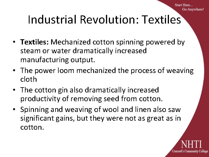 Industrial Revolution: Textiles • Textiles: Mechanized cotton spinning powered by steam or water dramatically