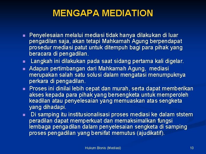 MENGAPA MEDIATION n n n Penyelesaian melalui mediasi tidak hanya dilakukan di luar pengadilan