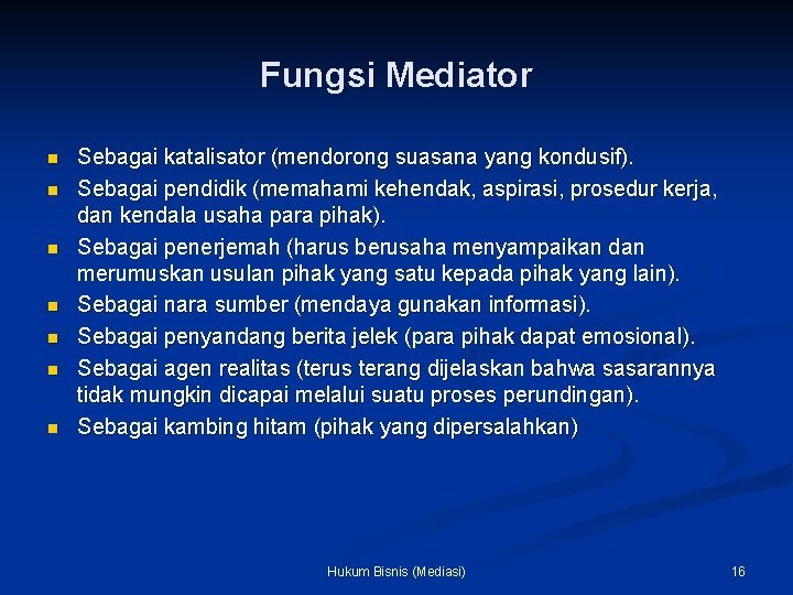 Fungsi Mediator n n n n Sebagai katalisator (mendorong suasana yang kondusif). Sebagai pendidik