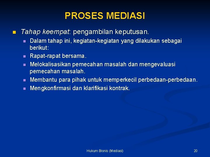 PROSES MEDIASI n Tahap keempat: pengambilan keputusan. n n n Dalam tahap ini, kegiatan-kegiatan