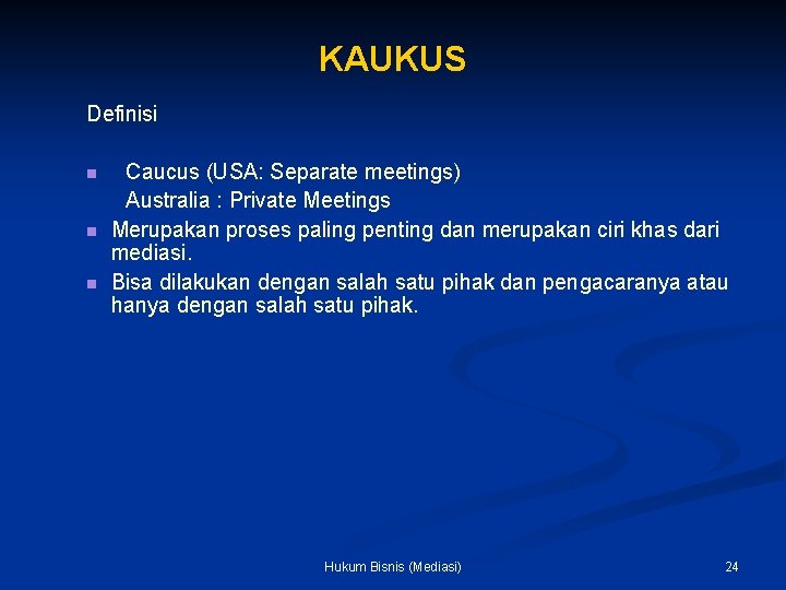 KAUKUS Definisi n n n Caucus (USA: Separate meetings) Australia : Private Meetings Merupakan